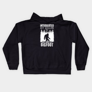 Introverted But Willing To Discuss Bigfoot Kids Hoodie